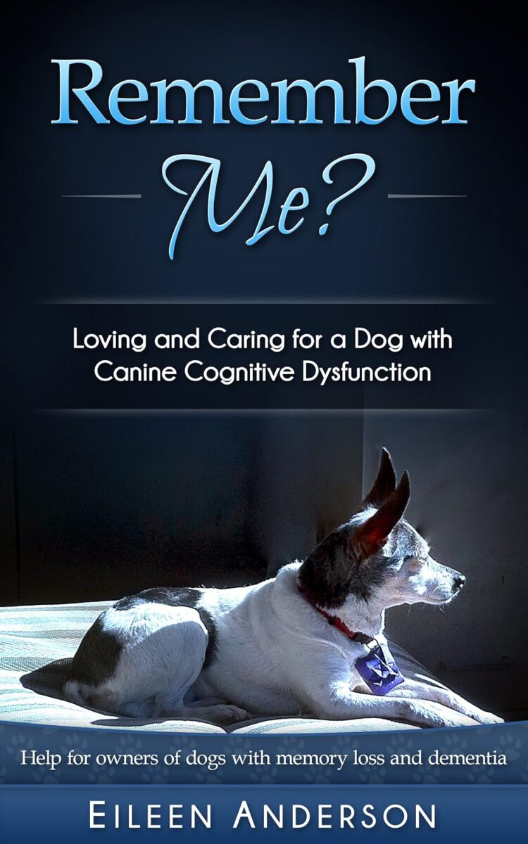 remember me?: loving and caring for a dog with canine cognitive dysfunction