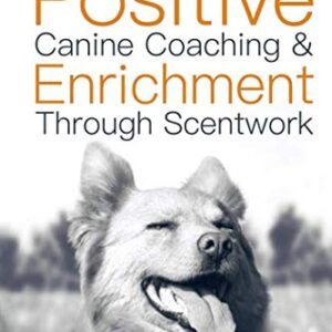 positive canine coaching and enrichment through scentwork: a mission possible guidebook by sally gutteridge