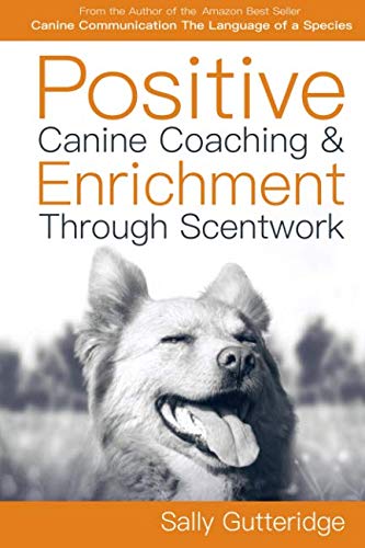 positive canine coaching and enrichment through scentwork: a mission possible guidebook by sally gutteridge